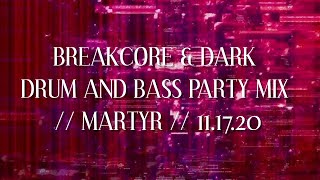 NEURO DNB & BREAKCORE MIX // MARTYR // 11.17.20