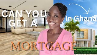 How to Get a Mortgage in Ghana