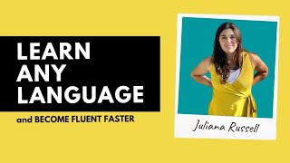 How you can learn ANY LANGUAGE | featuring Juliana Russell