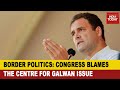 Galwan Politics: Congress Slams The Modi Government For Chinese Intrusion At The LAC