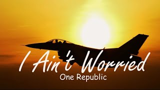 I Ain't Worried - One Republic "Lyrics VIdeo"