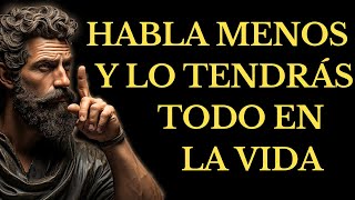 HABLA menos Y LO Tendrás TODO en la vida, EL VERDADERO PODER del SILENCIO l 15 LECCIONES ESTOICISMO