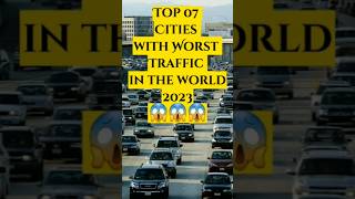 Top 07 Cities with worst traffic in the world 2023 🌎😱🚖🚗🚘🚦#shorts #traffic #trafficcities