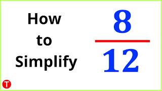 Simplify 8/12 into its Simplest Form