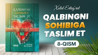 Qalbingni sohibiga taslim et (audio kitob) | 8-qism | Xolid Ertug'rul | ‪‪‪‪‪‪‪‪‪‪@@REGISTONTV