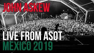 John Askew - Live From Asot Mexico 2019 Full Set