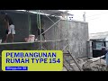 PEMBANGUNAN RUMAH TYPE 154 ( Update Tanggal 17.11.2022)