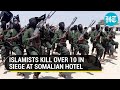 Somalia: Al-Qaeda linked Islamists storm Mogadishu hotel; Kill over 10 in a hail of gunfire