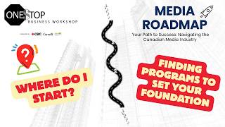 One Stop Business Workshop: Media Roadmap Day 1 - Finding Your Footing with Industry Programs
