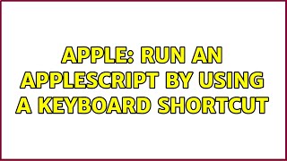 Apple: Run an AppleScript by using a keyboard shortcut (2 Solutions!!)