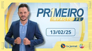 Primeiro Impacto PE, ao vivo, com Rodrigo de Luna | 13.02.25