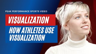 How To Use Visualization For Athletes: Sports Psychology Video