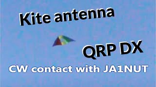 Kite antenna 7 MHz QRP DX contact with JA1NUT