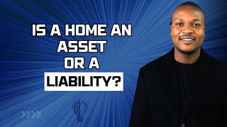 Is A Home An Asset Or A Liability? | Witness Mdaka