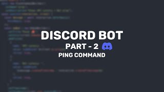 Discord bot - Part 2 / Ping Command!