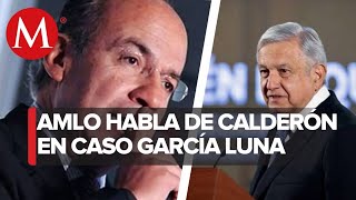 No hay elementos contra Calderón en investigación a García Luna: AMLO