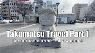 Experience in Japan Ep.7 - [Shikoku Takamatsu 2023 Travel Part 1- Udon, Soccer event, Seto Sea view]