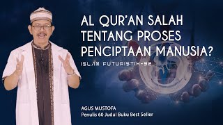 Islam Futuristik eps. 92 - AL QUR’AN SALAH TENTANG PROSES PENCIPTAAN MANUSIA?