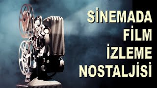 Sinemada Film İzleme Nostaljisi