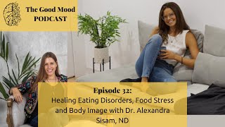 Healing Eating Disorders, Food Stress and Body Image with Dr. Alexandra Sisam, ND