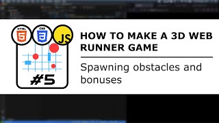Spawning obstacles and bonuses / Making a 3D web runner game #5