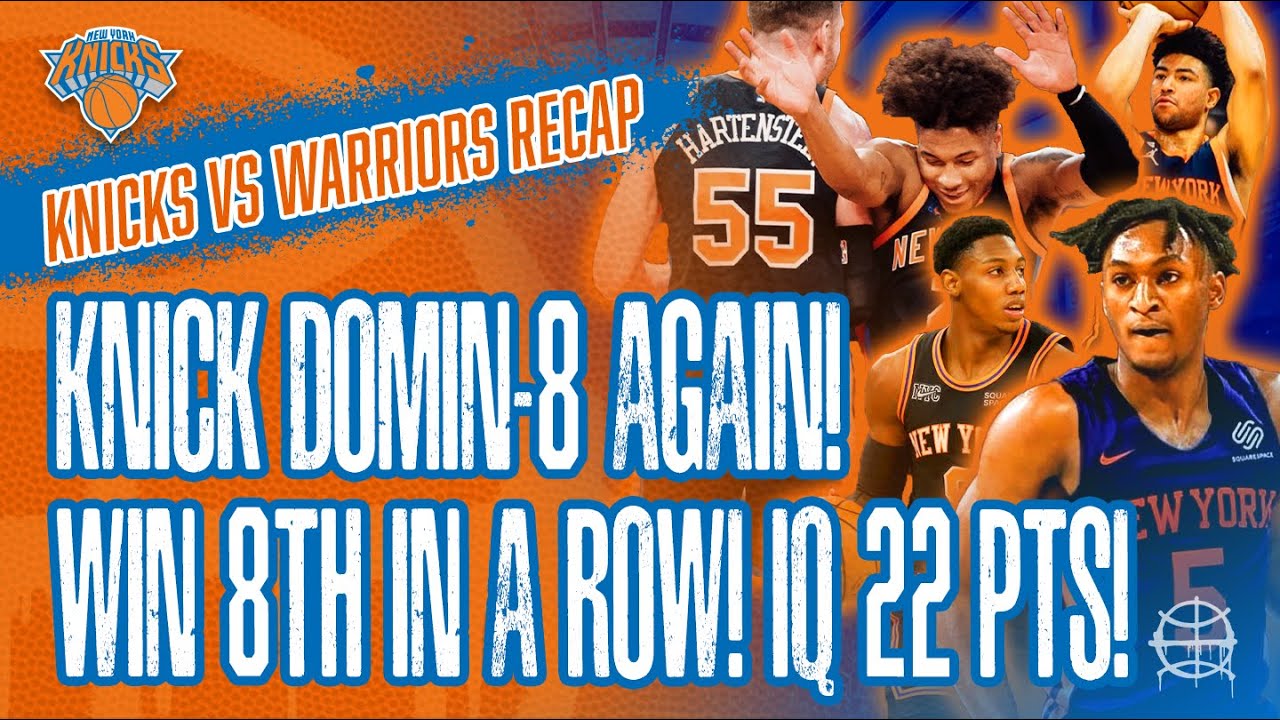 KNICKS DOMIN-8 WARRIORS! 8 Straight Wins & Hungry For More! | Knicks Vs ...