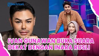 Dijodohkan Warganet dengan Inara Rusli, Ivan Gunawan: Enggak Mau Terjadi Lagi Seperti Ayu Ting Ting