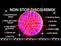 NON STOP DISCO REMIX SELECTION   NON CPR DISCO REMIX #DISCOREMIX #LHILYVCHANNEL