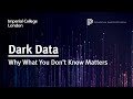 Dark Data: Why What You Don’t Know Matters