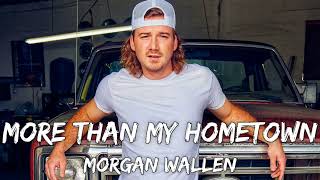 Morgan Wallen - More Than My Hometown (Lyrics)