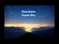 newjeans super shy 1 hour loop