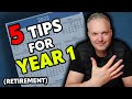 5 Tips You MUST KNOW For Your First Year Of Retirement