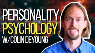 Colin DeYoung: Understand PERSONALITY to Master your ATTENTION