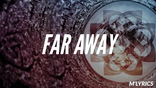Breaking Benjamin - Far away (Lyrics)