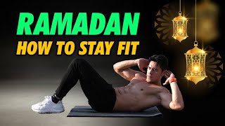 How To Stay Fit During Ramadan