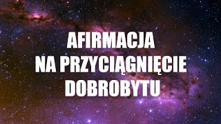 AFIRMACJA NA PRZYCIĄGNIĘCIE DOBROBYTU - SŁUCHAJ CODZIENNIE