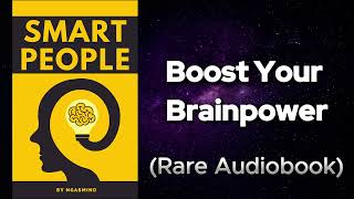 Smart People - How to Get Smarter | Proven Strategies for A Sharper Mind Audiobook
