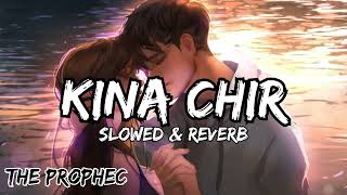 Kina Chir  -Slowed+Reverb |Indian Lofi Version| Hercules| The PropheC