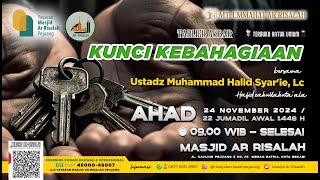 Tabligh Akbar : Kunci Kebahagia'an - Ustadz Muhammad Halid Syar'ie, Lc - 24 Nov 2024