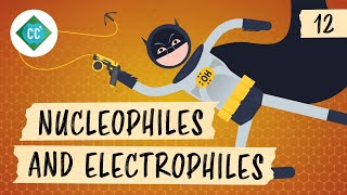 Nucleophiles and Electrophiles: Crash Course Organic Chemistry #12