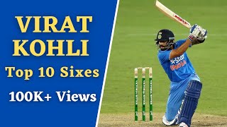 Virat Kohli Top 10 Tremendous Sixes In Cricket Ever (Ft King Kohli)