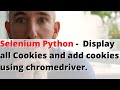 Selenium Python - Display all Cookies and add cookies using chromedriver.