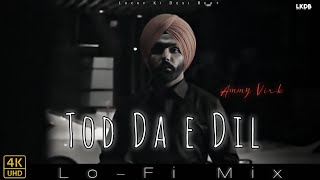 Tod Da E Dil :- Ammy Virk ( Lo-fi Mix ) New Punjabi Sad Song 2022 | New Lofi Sad song 2022 | #lofi