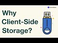 Why do we need client-side storage?