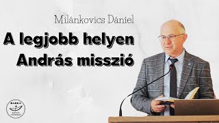 Milánkovics Dániel - A legjobb helyen (András misszió)