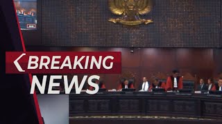 BREAKING NEWS - Sidang Putusan MK Terkait Sengketa Pileg Wilayah Aceh, Riau, Kalbar dan Papua