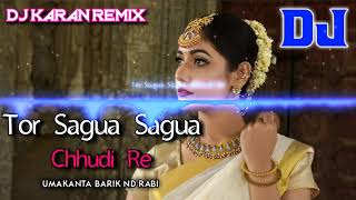 Tor Sagua Sagua Churi Re | Umakanta Barik ND Rabi | Sambalpuri Hits Song Dj Remix | Dj Karan Remix