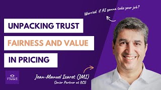 Unpacking Trust, Fairness and Value in Pricing with JMI, Senior Partner at BCG