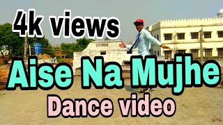 Aise _ Na _ Mujhe _ Tu _ Dekho  Amazing Dance video  -- Dancer kamlesh sharma  🆕🔠