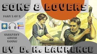 SONS & LOVERS by D. H. Lawrence - FULL AudioBook (P1) 🎧📖 | Greatest🌟AudioBooks V2